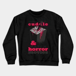 Cuddle and Horror Movies Crewneck Sweatshirt